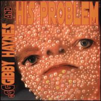 Gibby Haynes & His Problem - Gibby Haynes & His Problem