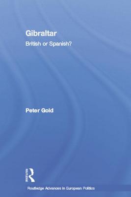 Gibraltar: British or Spanish? - Gold, Peter