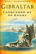 Gibraltar: Conquered by No Enemy