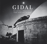 Gidal: The Unusual Friendship of Yosef Wosk and Tim Gidal, Letters and Photos