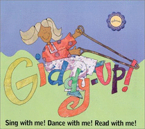 Giddy-Up!: Sing with Me! Dance with Me! Read with Me!