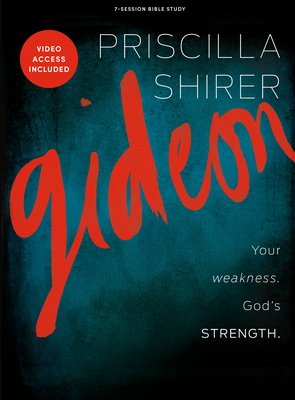 Gideon - Bible Study Book with Video Access: Your Weakness. God's Strength. - Shirer, Priscilla