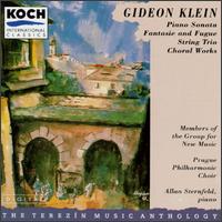 Gideon Klein: Piano Sonata; Fantasie and Fugue; String Trio; Choral Works - Allan Sternfield (piano); Carmela Leiman (violin); Felix Nemirovsky (cello); Jaromir Belor (bass); Michael Kugel (viola);...