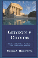Gideon's Choice: The Second In A Three-Part Series About Gideon Brown, Attorney