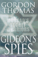 Gideon's Spies: Mossad's Secret Warriors