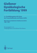 Gie?ener Gyn?kologische Fortbildung 1999: 21. Fortbildungskurs F?r ?rzte Der Frauenheilkunde Und Geburtshilfe