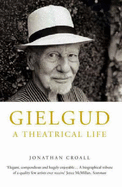 Gielgud: A Theatrical Life