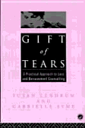 Gift of Tears: A Practical Approach to Loss and Bereavement in Counselling and Psychotherapy