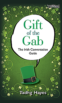 Gift of the Gab: The Irish Conversation Guide - Hayes, Tadhg