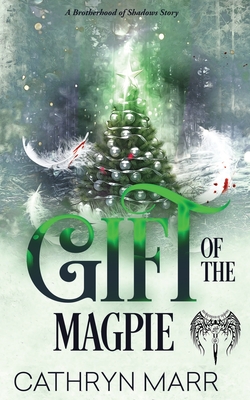 Gift of the Magpie: A Brotherhood of Shadows Story - Marr, Cathryn