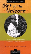 Gift of the Unicorn: The Story of Lue Gim Gong, Florida's Citrus Wizard