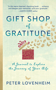 Gift Shop of Gratitude: A Journal to Explore the Journey of Your Life