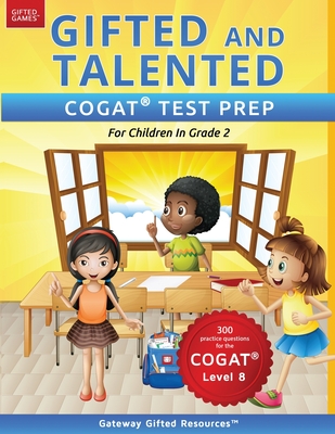 Gifted and Talented COGAT Test Prep Grade 2: Gifted Test Prep Book for the COGAT Level 8; Workbook for Children in Grade 2 - Resources, Gateway Gifted
