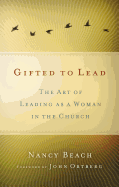 Gifted to Lead: The Art of Leading as a Woman in the Church