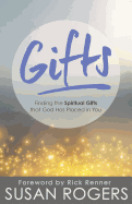 Gifts: Finding the Spiritual Gifts That God Has Placed in You