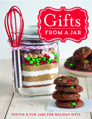 Gifts from a Jar: Festive & Fun Jars for Holiday Gifts - Publications International Ltd