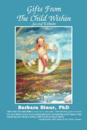 Gifts from the Child Within: Self-Discovery and Self-Recovery Through Re-Creation Therapy, 2nd Edition - Sinor, Barbara, PhD, and Stillman, Lavona (Foreword by)