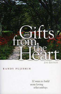 Gifts from the Heart: 10 Ways to Build More Loving Relationships - Fujishin, Randy