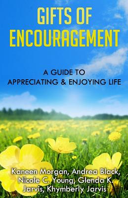 Gifts of Encouragement: A Guide to Appreciating & Enjoying Life - Young, Nicole C, and Black, Andrea, and Jarvis, Glenda K