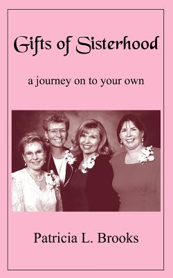 Gifts of Sisterhood - Brooks, Patricia L