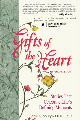 Gifts of the Heart--Short Stories That Celebrate Life's Defining Moments - Youngs, Bettie B, PhD, Edd