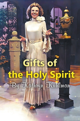 Gifts of the Holy Spirit - Kuhlman, Kathryn