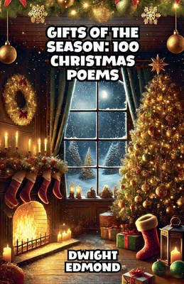 Gifts of the Season: 100 Christmas Poems - Edmond, Dwight