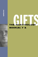 Gifts: The Martyrology Book(s) 7 &: The Martyrology Book(s) 7 &