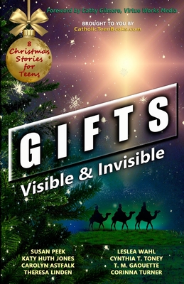 Gifts: Visible & Invisible - Peek, Susan, and Huth Jones, Katy, and Astfalk, Carolyn