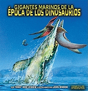 Gigantes Marinos de La Epoca de Los Dinosaurios - Lessem, Don, and Bindon, John (Illustrator)