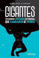 Gigantes: Testimonios inspiradores de personas que cambiaron al mundo.