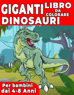 Giganti Dinosauri Libro Da Colorare Per Bambini: Grande Regalo Per Ragazzi e Ragazze, Con 50 Adorabili Dinosauri Stupir Tutta La Famiglia, Tutti Da Colorare, et 4-8.Assolutamente Da Vedere La Pagina 101