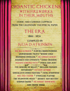 Gigantic Chickens with Fireworks in their Mouths: Comic and Curious Clippings from the Legendary Theatrical Paper 'The Era', 1860-1870