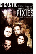 Gigantic: The Story of Frank Black and the "Pixies"