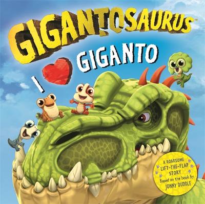 Gigantosaurus - I Love Giganto: A lift-the-flap adventure packed with dinosaur love! - 