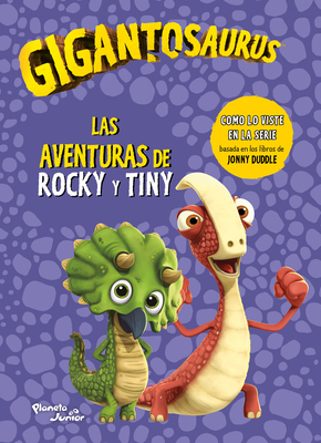 Gigantosaurus: Las Aventuras de Rocky Y Tiny / Gigantosaurus: The Adventures of Rocky and Tiny - Gigantosaurus