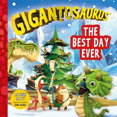 Gigantosaurus - The Best Day Ever: A festive Christmas story packed with dinosaurs! - 