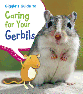 Giggle's Guide to Caring for Your Gerbils