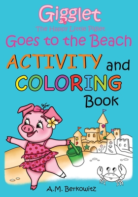 Gigglet The Happy Little Piglet: Goes to the Beach - Berkowitz, A M