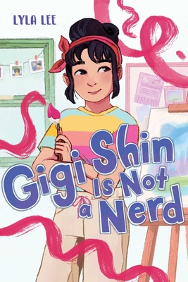 Gigi Shin Is Not a Nerd - Lee, Lyla