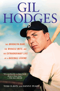 Gil Hodges: The Brooklyn Bums, the Miracle Mets, and the Extraordinary Life of a Baseball Legend