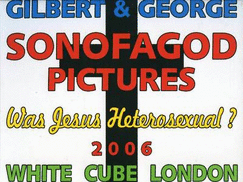 Gilbert and George, Sonofagod Pictures: Was Jesus Heterosexual