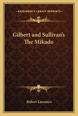 Gilbert and Sullivan's The Mikado - Lawrence, Robert, Dr. (Editor)