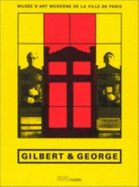 Gilbert & George: 4 Octobre 1997-4 Janvier 1998, Musee D'Art Moderne de La Ville de Paris