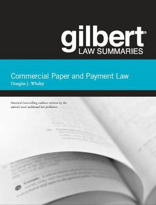 Gilbert Law Summaries on Commercial Paper and Payment Law, 17th - Whaley, Douglas J