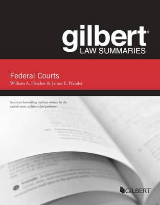 Gilbert Law Summaries on Federal Courts - Fletcher, William, and Pfander, James