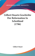 Gilbert Stuarts Geschichte Der Reformation in Schottland (1786)