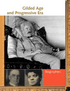 Gilded Age and Progressive Era Reference Library: Biographies