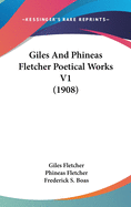 Giles And Phineas Fletcher Poetical Works V1 (1908)