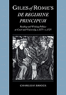 Giles of Rome's De regimine principum: Reading and Writing Politics at Court and University, c.1275-c.1525